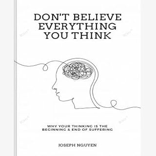 كتاب إنجليزي بغلاف ورقي مطبوع عليه عبارة «Don't Believe Everything You Think by Joseph Nguyen Why Your Thinking Is The Beginning & End Of Suffering»