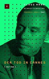 Klaus-Mann-Schriftenreihe / Der Tod in Cannes 1943-1949: BD 6