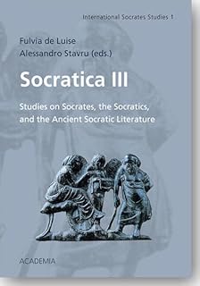 Socratica III: Studies on Socrates, the Socratics, and the Ancient Socratic Literature: 1