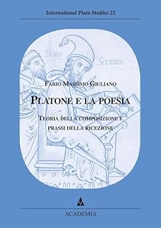 Platone e la poesia: Teoria della composizione e prassi della ricezione