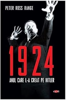 1924. Anul Care L-A Creat Pe Hitler. Carte Pentru Toti