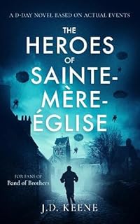 The Heroes of Sainte-Mère Église: A D-Day novel