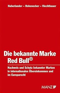 Die bekannte Marke Red Bull: Nachweis und Schutz bekannter Marken in internationalen Übereinkommen und im Europarecht