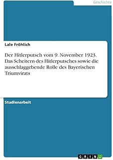 Der Hitlerputsch vom 9. November 1923. Das Scheitern des Hitlerputsches sowie die ausschlaggebende Rolle des Bayerischen Triumvirats