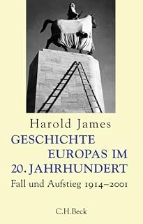 Geschichte Europas im 20. Jahrhundert: Fall und Aufstieg 1914-2001