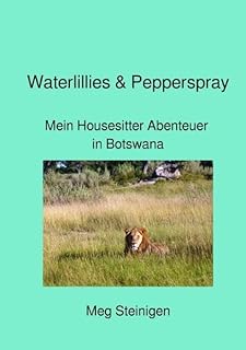 Waterlillies & Pepperspray: Mein House Sitter Abenteuer in Botswana