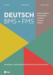 DEUTSCH BMS + FMS: Kommunikation, Präsentation, Textlehre, Literatur, Medien