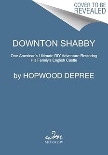 Downton Shabby: One American's Ultimate DIY Adventure Restoring His Family's English Castle