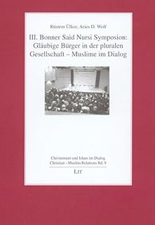 III. Bonner Said Nursi Symposion: Gläubige Bürger in der pluralen Gesellschaft - Muslime im Dialog