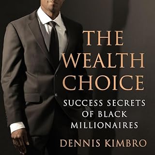 The Wealth Choice Lib/E: Success Secrets of Black Millionaires