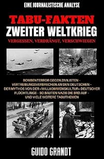 Tabu-Fakten Zweiter Weltkrieg: Vergessen - Verdrängt - Verschwiegen