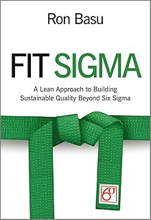 Fit Sigma: A Lean Approach to Building Sustainable Quality Beyond Six Sigma