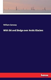 With Ski and Sledge over Arctic Glaciers