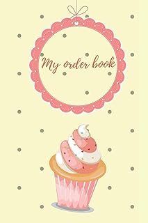 Independently Published My Order Book: Diary for All My Orders: Cupcakes, Cakes, Cake Pops & Cookies