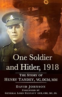 One Soldier and Hitler, 1918: The Story of Henry Tandey, VC, DCM, MM