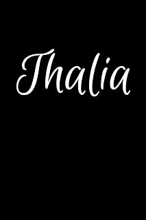 Thalia: Notebook Journal for Women or Girl with the name Thalia - Beautiful Elegant Bold & Personalized Gift - Perfect for Leaving Coworker Boss ... or Graduation - 6x9 Diary or A5 Notepad.