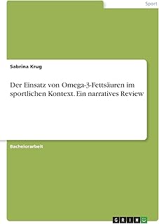 Der Einsatz von Omega-3-Fettsäuren im sportlichen Kontext. Ein narratives Review