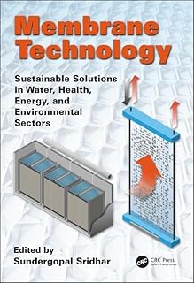 Membrane Technology: Sustainable Solutions in Water, Health, Energy and