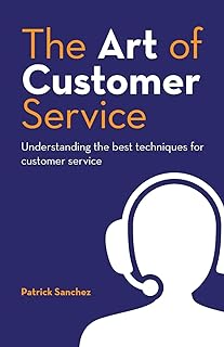 The Art of Customer Service: Understanding the best techniques for customer service.