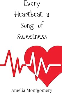 Every Heartbeat a Song of Sweetness