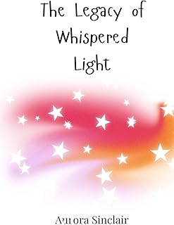 The Legacy of Whispered Light