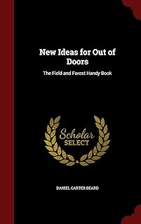 New Ideas for Out of Doors: The Field and Forest Handy Book