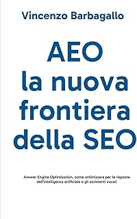 AEO, la nuova frontiera della SEO: Answer Engine Optimization, come ottimizzare per le risposte dell'intelligenza artificiale