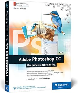 Adobe Photoshop CC: Photoshop-Know-how für Einsteiger im Grafik- und Fotobereich – 2. Auflage, aktuell zu Photoshop CC 2015!