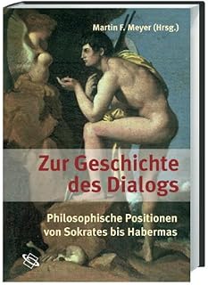 Zur Geschichte des Dialogs: Philosophische Positionen von Sokrates bis Habermas