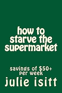 how to starve the supermarket