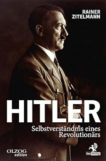 Hitler: Selbstverständnis eines Revolutionärs