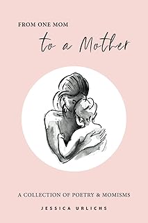 From One Mom To A Mother: Poetry & Momisms