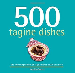 500 Tagine Dishes: The Only Compendium of Tagine Dishes You'll Ever Need