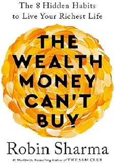 The Wealth Money Can't Buy: The 8 Hidden Habits to Li