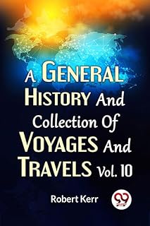 A General History And Collection Of Voyages And Travels Vol.10