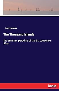 The Thousand Islands: the summer paradise of the St. Lawrence River