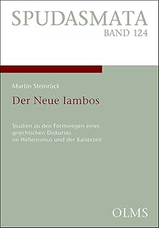 Der Neue Iambos: Studien zu den Formwegen eines griechischen Diskurses im Hellenismus und der Kaiserzeit.: 124