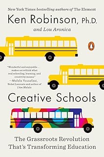 Random House Books for Young Readers Creative Schools: The Grassroots Revolution That's Transforming Education