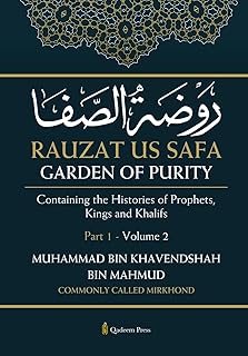 Rauzat us Safa - Garden of Purity - Part 1 - Volume 2: Containing the Histories of Prophets, Kings and Khalifs