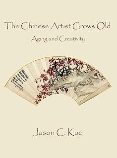 The Chinese Artist Grows Old: Aging and Creativity