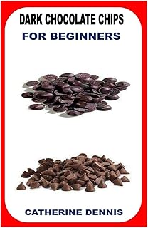 Dark Chocolate Chips for Beginners