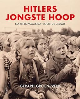 Hitlers jongste hoop: Nazipropaganda voor de jeugd