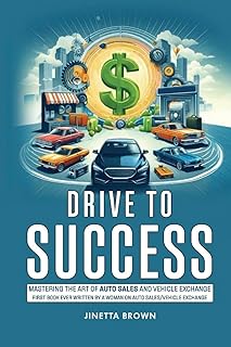 Drive To Success: Mastering the Art of Auto Sales and Vehicle Exchange