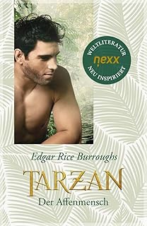 Tarzan - Der Affenmensch: Roman. nexx classics – WELTLITERATUR NEU INSPIRIERT: 1