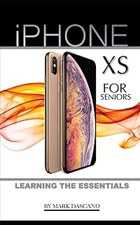 iPhone XS for Seniors: Learning the Essentials