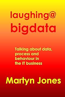 Laughing@BigData: Talking about data, process and behaviour in the IT business