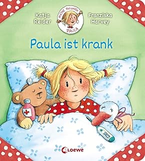 Meine Freundin Paula - Paula ist krank: Bilderbuch für Kinder ab 2 Jahre