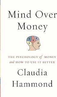 Mind Over Money: The Psychology of Money and How to Use It Better