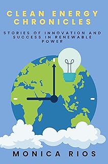 Clean Energy Chronicles: Stories of Innovation and Success in Renewable Power