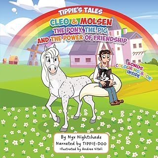 Cleo & Molsen. The Pony, The Pig, and The Power Of Friendship "Bonus Colouring Book Inside": Tippie's Tales: 6